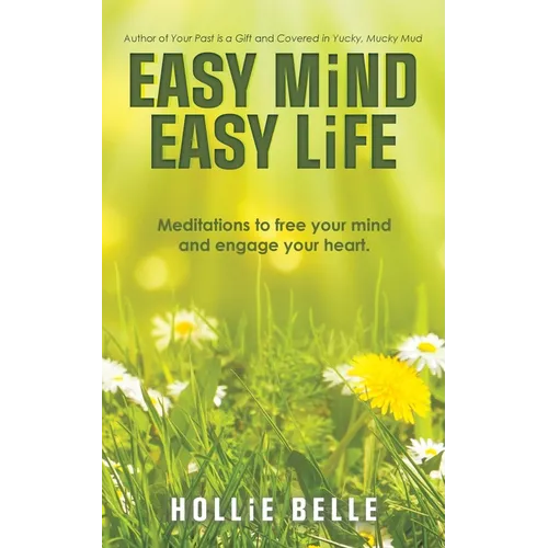 Easy Mind Easy Life: Meditations to free your mind and engage your heart. - Paperback