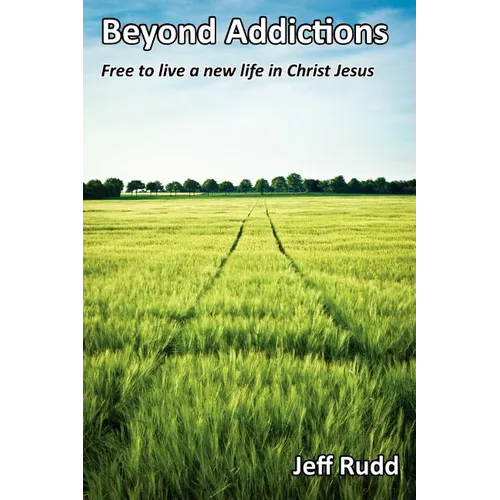 Beyond Addictions: Free to Live a New Live in Christ Jesus - Paperback