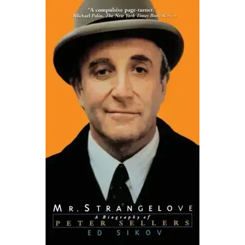 Mr. Strangelove: A Biography of Peter Sellers - Hardcover