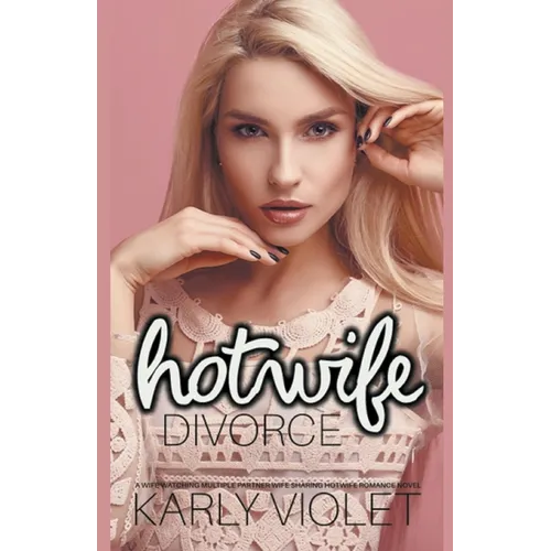 Hotwife Divorce - A Wife Watching Multiple Partner Wife Sharing Hotwife Romance Novel - Paperback