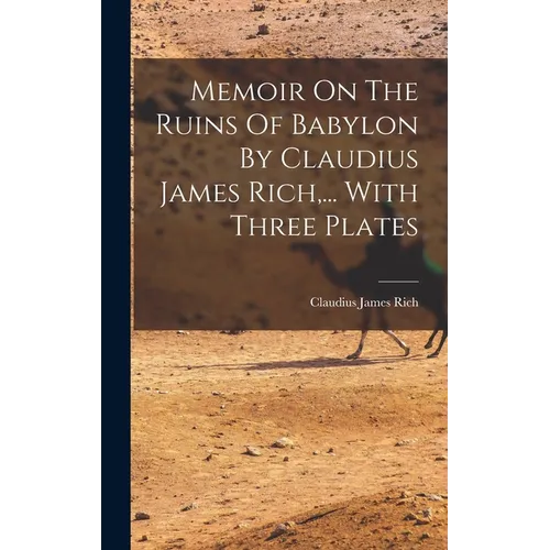 Memoir On The Ruins Of Babylon By Claudius James Rich, ... With Three Plates - Hardcover
