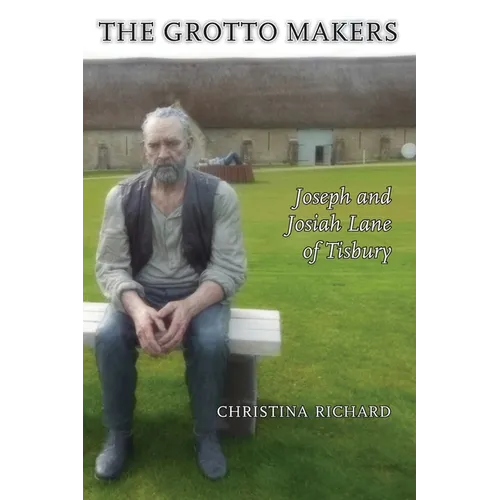 The Grotto Makers: Joseph and Josiah Lane of Tisbury - Paperback