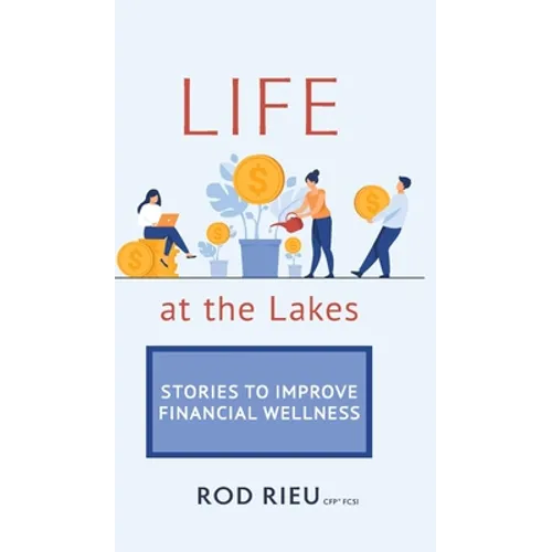 Life at the Lakes: Stories to Improve Financial Wellness - Hardcover