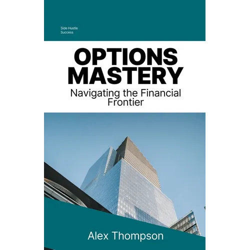 Options Mastery: Navigating the Financial Frontier - Paperback