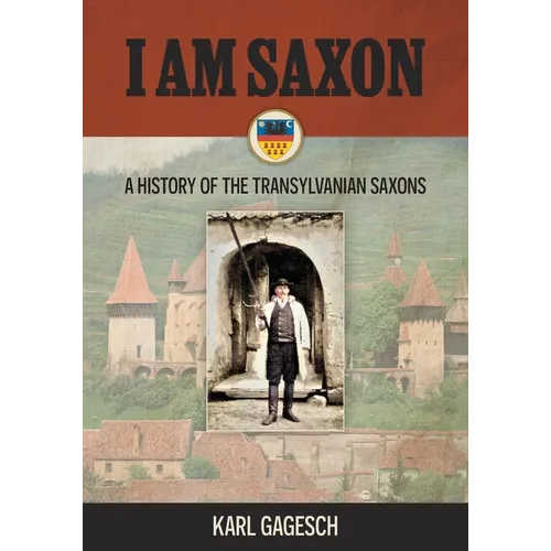 I am Saxon: A History of the Transylvanian Saxons - Paperback