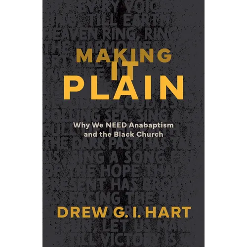 Making It Plain: Why We Need Anabaptism and the Black Church - Paperback
