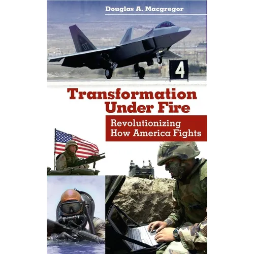 Transformation Under Fire: Revolutionizing How America Fights - Paperback