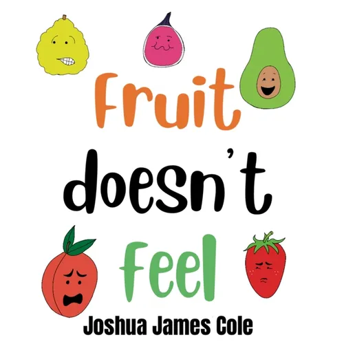 Fruit Doesn't Feel: An ABC Book - Hardcover