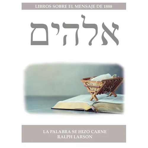 La Palabra se Hizo Carne: 100 Años de Cristología Adventista en un solo Volumen (La Naturaleza de Cristo, La Cruz de Cristo, Cristología Adventista y - Paperback