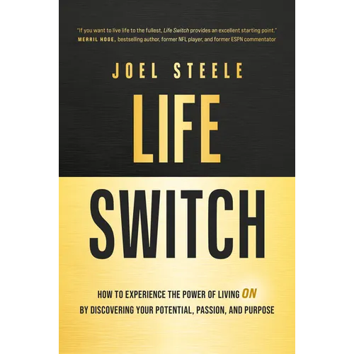 Life Switch: How to Experience the Power of Living on by Discovering Your Potential, Passion, and Purpose - Hardcover