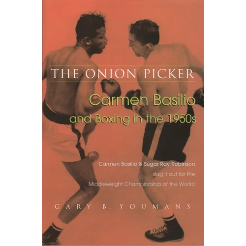 Onion Picker: Carmen Basilio and Boxing in the 1950s - Hardcover