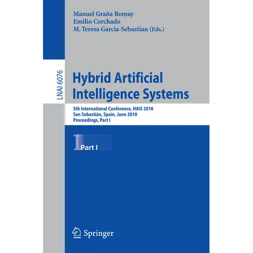 Hybrid Artificial Intelligent Systems, Part I: 5th International Conference, Hais 2010, San Sebastian, Spain, June 23-25, 2010. Proceedings - Paperback