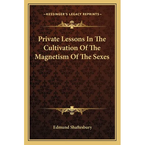 Private Lessons In The Cultivation Of The Magnetism Of The Sexes - Paperback