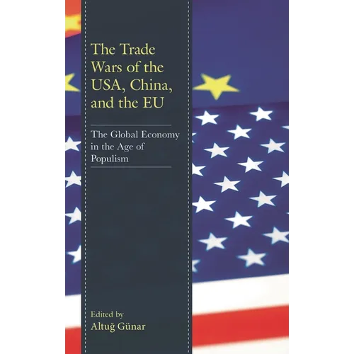 The Trade Wars of the Usa, China, and the EU: The Global Economy in the Age of Populism - Paperback
