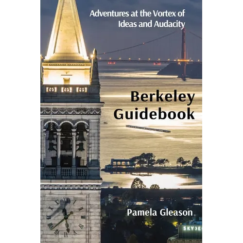 Berkeley Guidebook: Adventures at the Vortex of Ideas and Audacity - Paperback