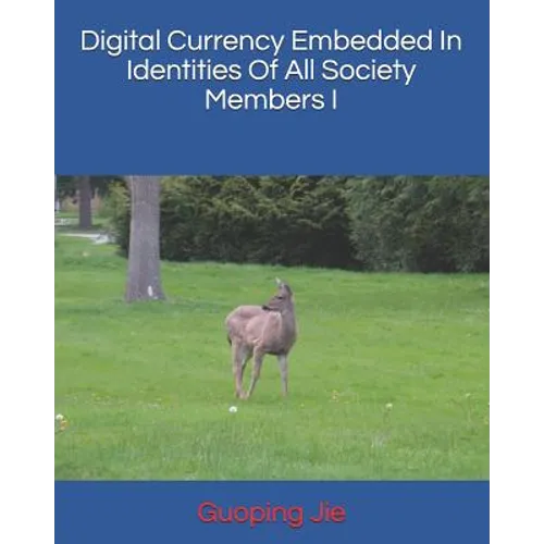 Digital Currency Embedded in Identities of All Society Members I - Paperback