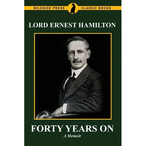 Forty Years On: The Memoirs of Lord Ernest Hamilton - Paperback
