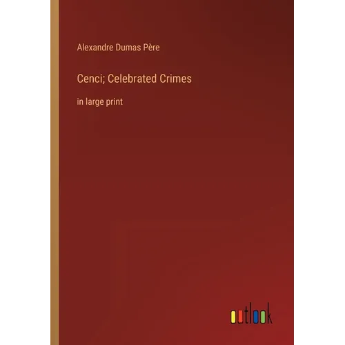 Cenci; Celebrated Crimes: in large print - Paperback