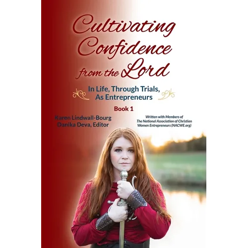 Cultivating Confidence from the Lord: in LIFE, through TRIALS, as ENTREPRENEURS - Paperback
