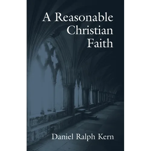 A Reasonable Christian Faith - Hardcover
