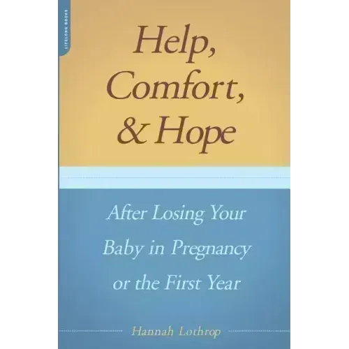 Help, Comfort, and Hope After Losing Your Baby in Pregnancy or the First Year - Paperback