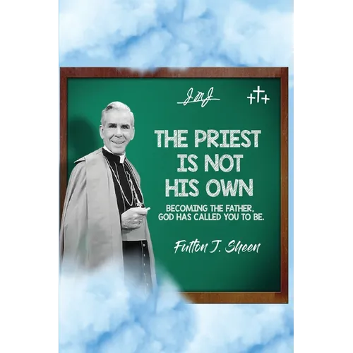 The Priest Is Not His Own.: Becoming The Father, God Has Called You To Be. - Paperback