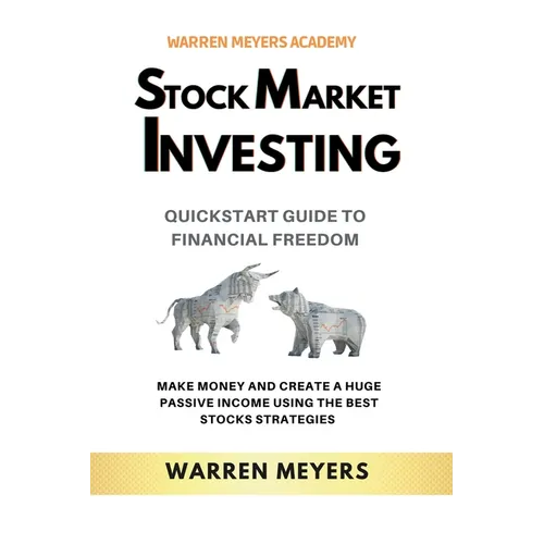 Stock Market Investing QuickStart Guide to Financial Freedom Make Money and Create a Huge Passive Income Using the Best Stocks Strategies - Paperback