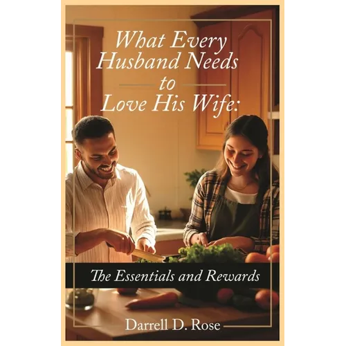 What Every Husband Needs to Love His Wife: The Essentials and Rewards - Paperback