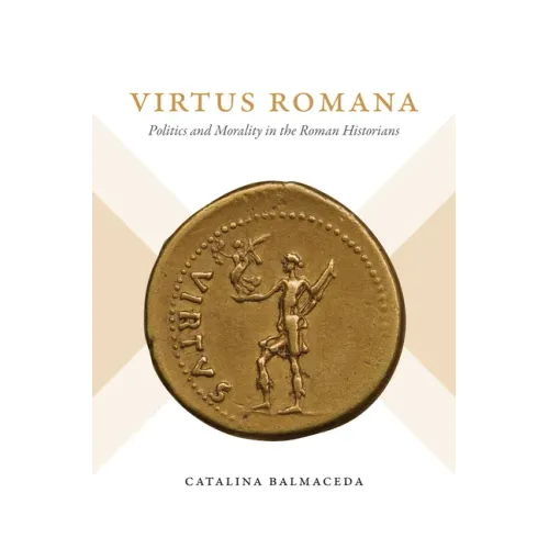 Virtus Romana: Politics and Morality in the Roman Historians - Paperback