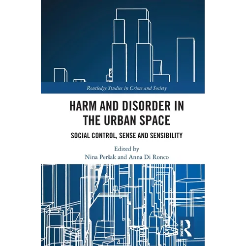 Harm and Disorder in the Urban Space: Social Control, Sense and Sensibility - Paperback
