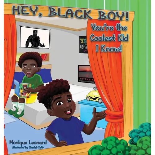 Hey, Black Boy! You're the Coolest Kid I Know! - Hardcover