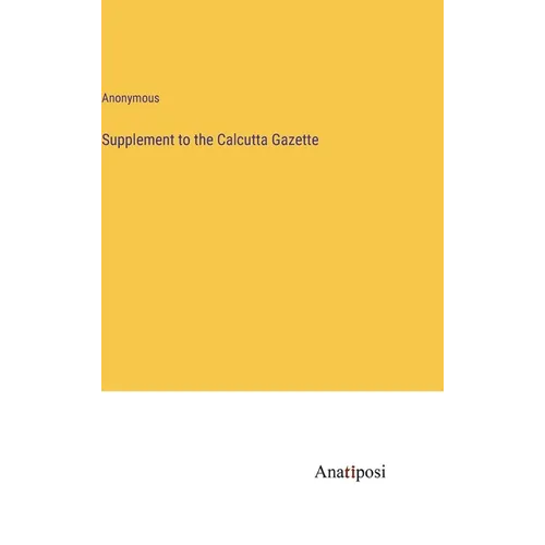 Supplement to the Calcutta Gazette - Hardcover