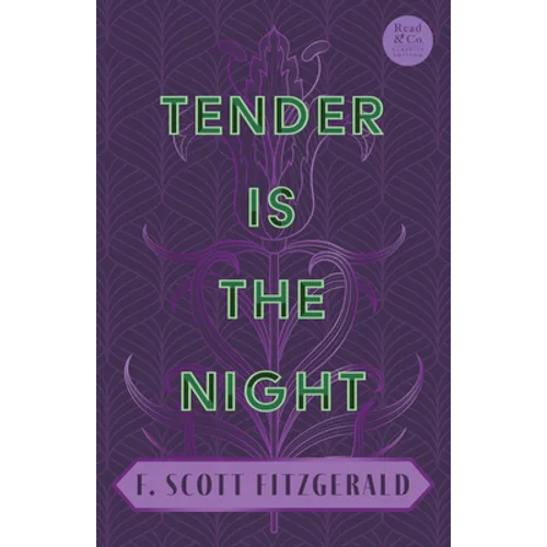 Tender is the Night: With the Introductory Essay 'The Jazz Age Literature of the Lost Generation' (Read & Co. Classics Edition) - Paperback