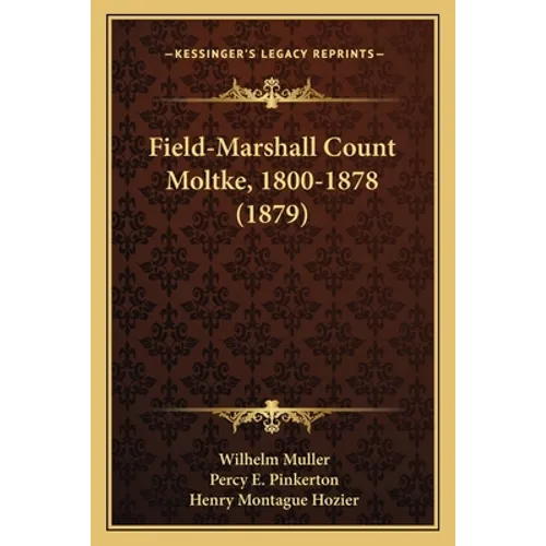 Field-Marshall Count Moltke, 1800-1878 (1879) - Paperback