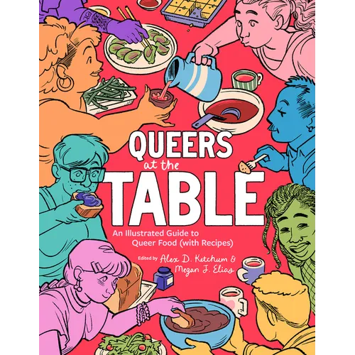 Queers at the Table: An Illustrated Guide to Queer Food (with Recipes) - Paperback