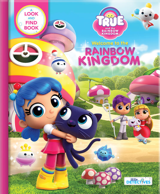 True and the Rainbow Kingdom: Welcome to the Rainbow Kingdom: A Search and Find Book - Board Book