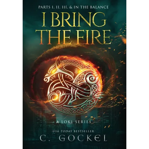 I Bring the Fire: Illustrated Omnibus: Books 1 - 3 + In the Balance - Hardcover