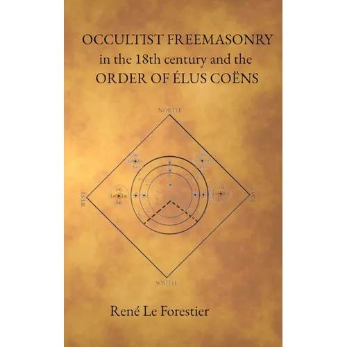 Occultist Freemasonry in the 18th Century and the Order of Elus Coens - Hardcover