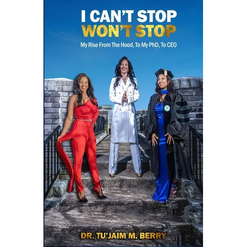 I Can't Stop Won't Stop: My Rise From The Hood, To My PhD, To CEO - Paperback