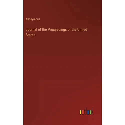 Journal of the Proceedings of the United States - Hardcover