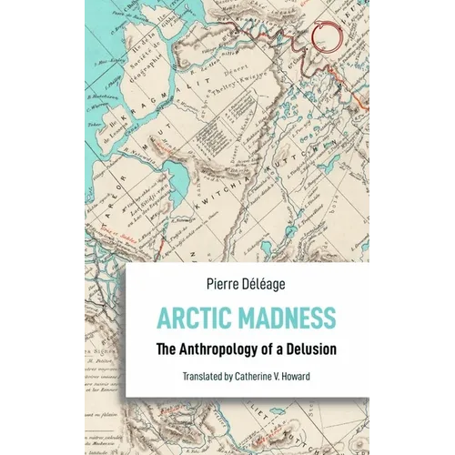 Arctic Madness: The Anthropology of a Delusion - Paperback