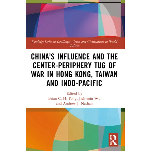 China's Influence and the Center-Periphery Tug of War in Hong Kong, Taiwan and Indo-Pacific - Paperback