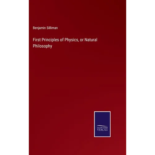 First Principles of Physics, or Natural Philosophy - Hardcover