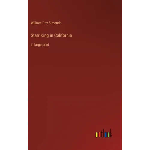 Starr King in California: in large print - Hardcover