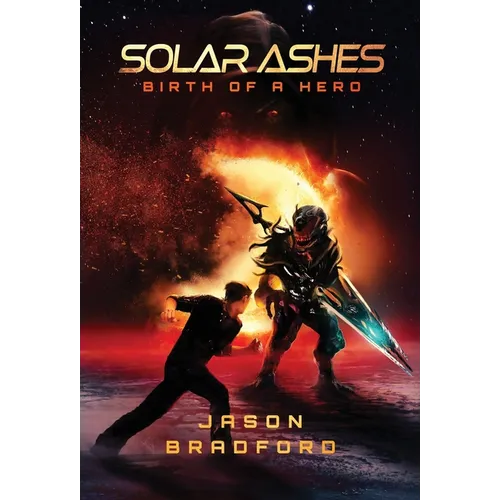 Solar Ashes: Birth of a Hero - Hardcover