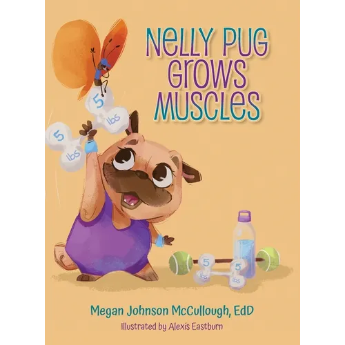 Nelly Pug Grows Muscles - Hardcover
