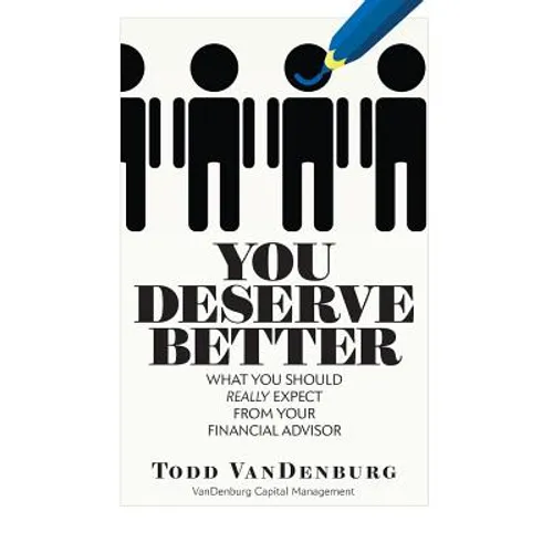 You Deserve Better: What You Should Really Expect From Your Financial Advisor - Hardcover