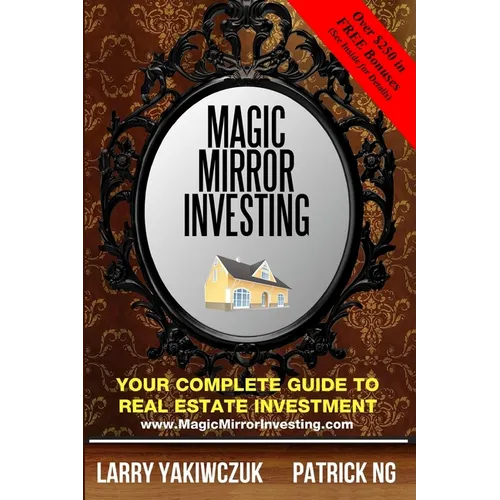 Magic Mirror Investing: Your Complete Guide to Real Estate Investment - Paperback