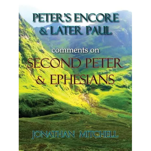 Peter's Encore & Later Paul, comments on Second Peter & Ephesians - Paperback