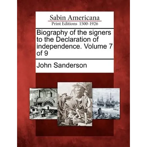 Biography of the Signers to the Declaration of Independence. Volume 7 of 9 - Paperback
